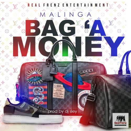 Malinga Mafia-Bag A Money (Prod by DJ Sley)